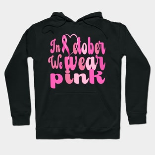 Breast Cancer Awareness, In October We Wear Pink Hoodie